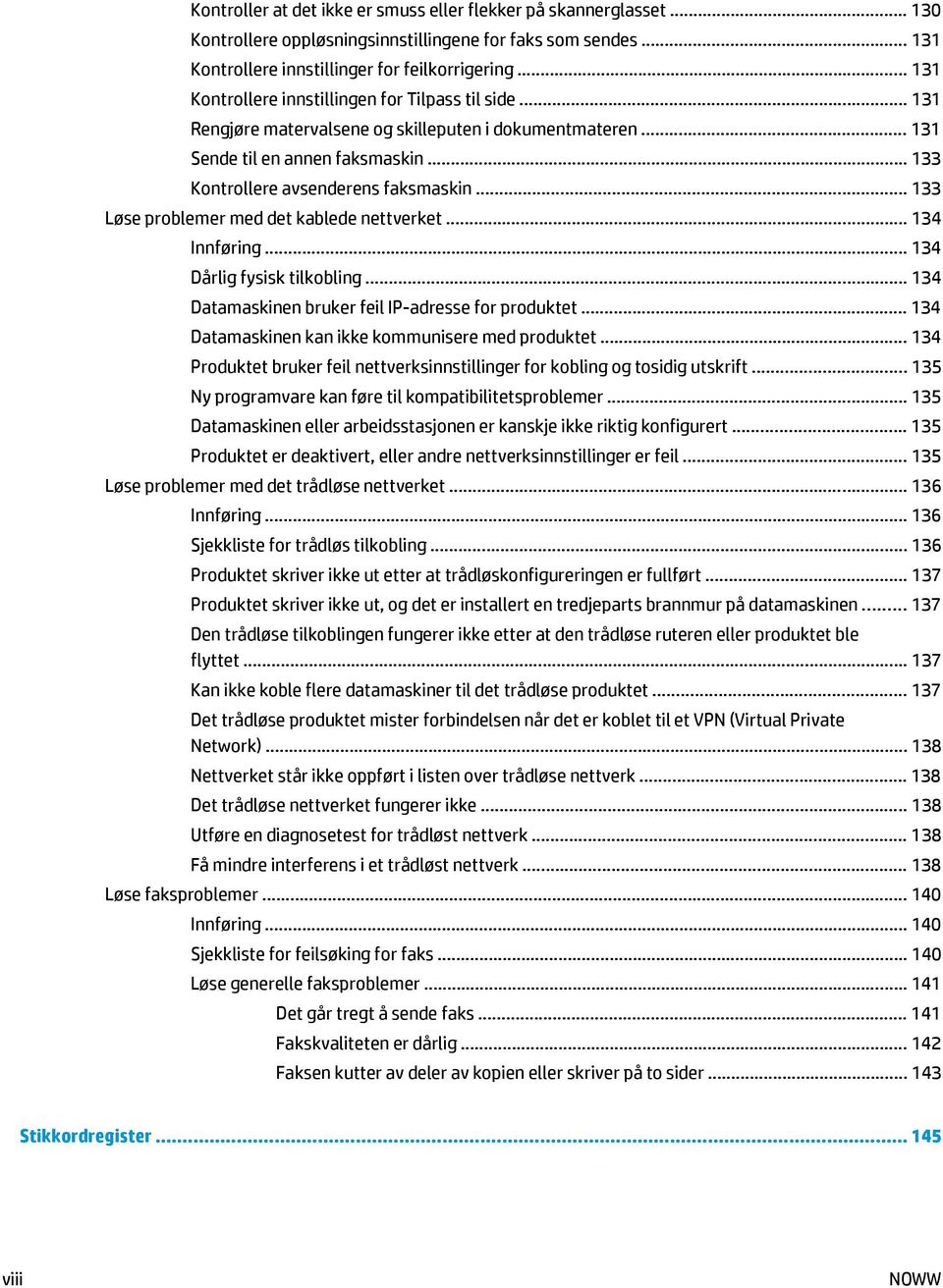 .. 133 Løse problemer med det kablede nettverket... 134 Innføring... 134 Dårlig fysisk tilkobling... 134 Datamaskinen bruker feil IP-adresse for produktet.