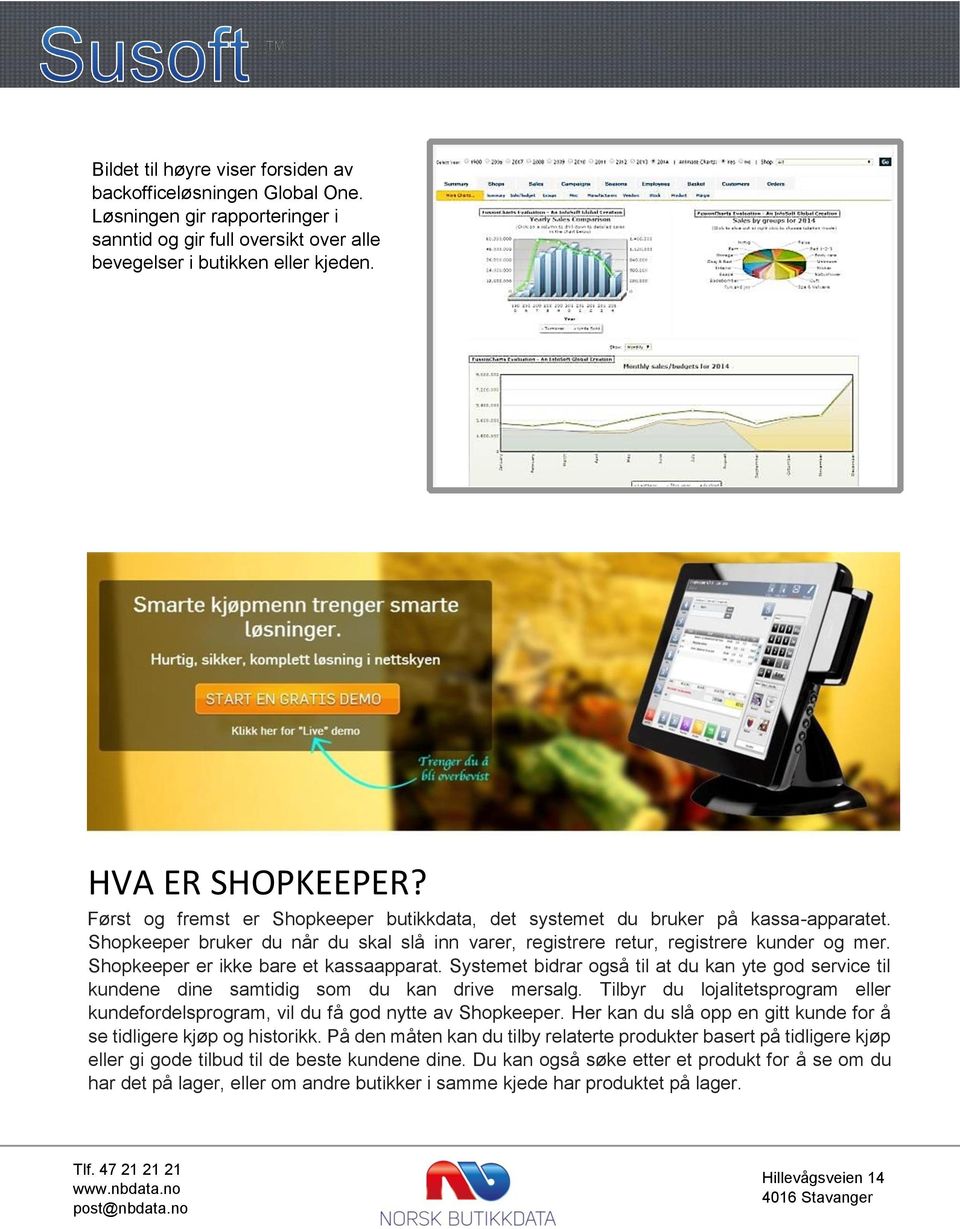 Shopkeeper er ikke bare et kassaapparat. Systemet bidrar også til at du kan yte god service til kundene dine samtidig som du kan drive mersalg.