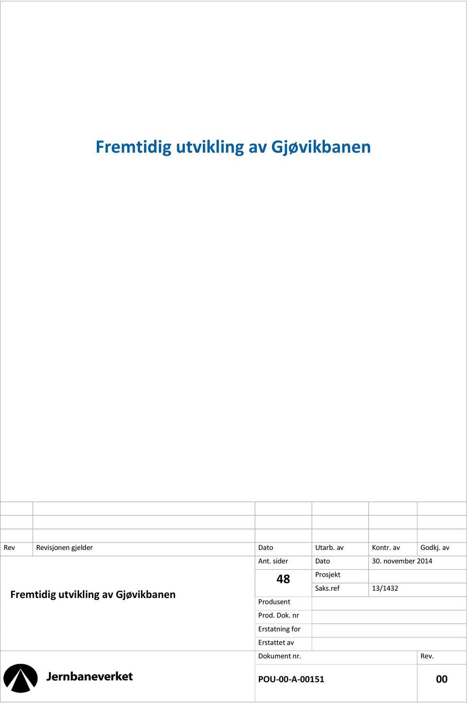 november 2014 Fremtidig utvikling av Gjøvikbanen 48 Produsent Prod.