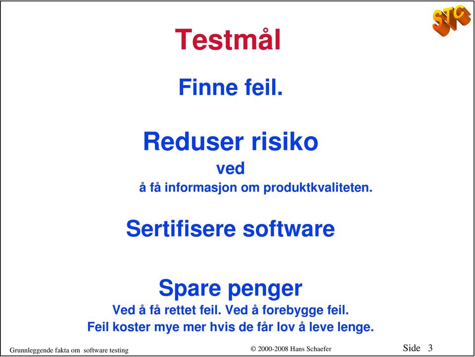 Sertifisere software Spare penger Ved å få rettet feil.