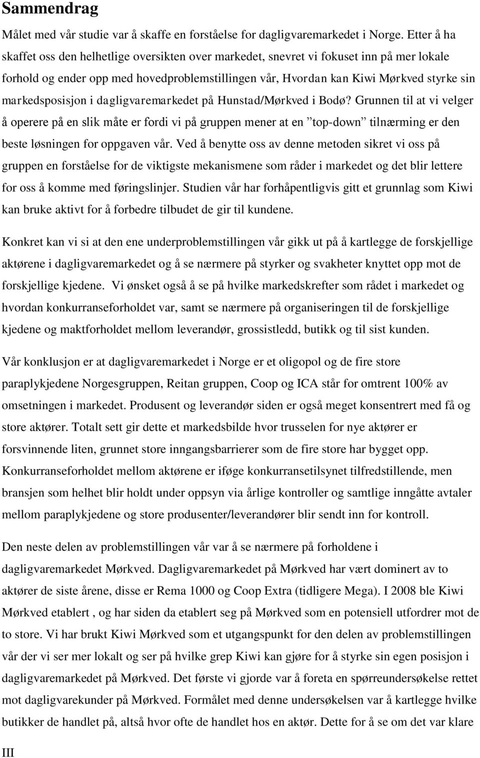 markedsposisjon i dagligvaremarkedet på Hunstad/Mørkved i Bodø?