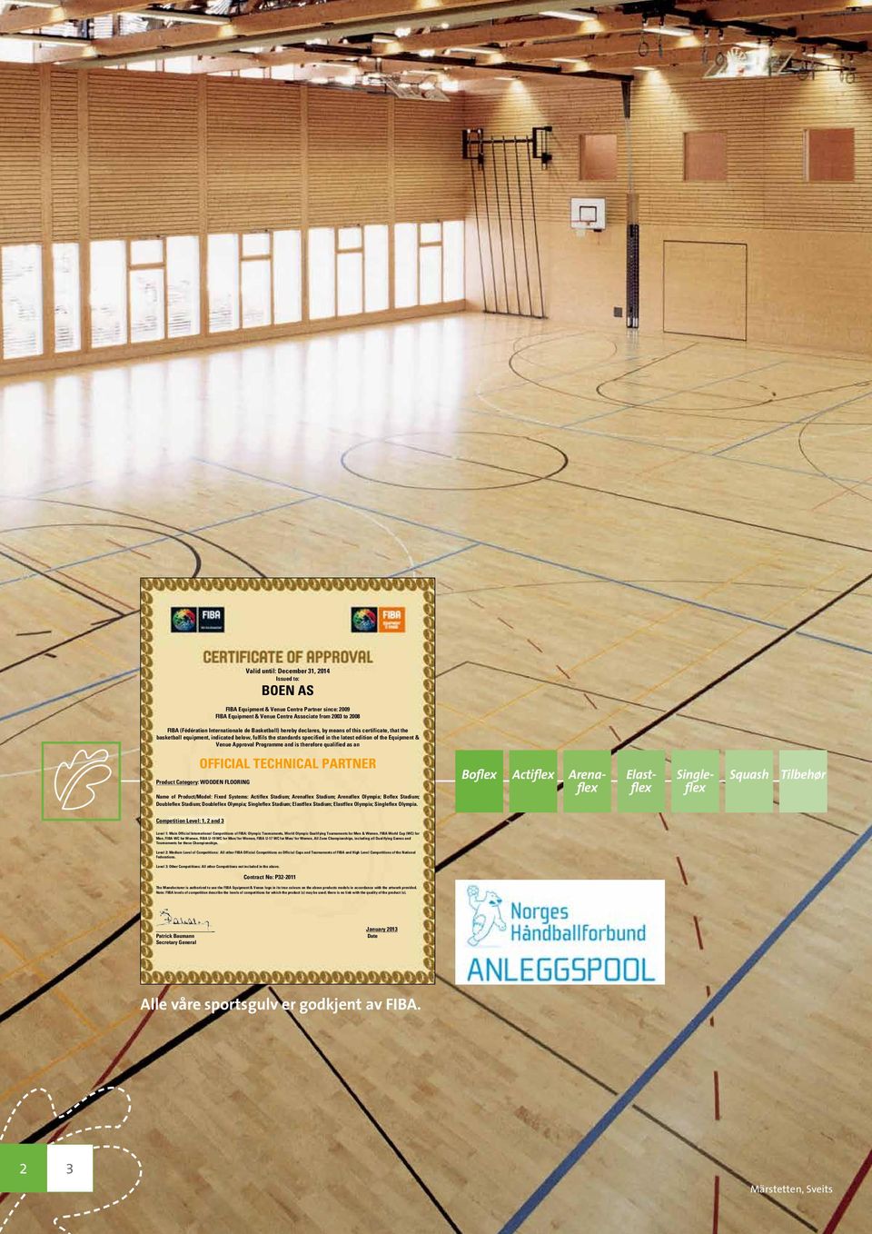 Programme and is therefore qualified as an OFFICIAL TECHNICAL PARTNER Product Category: WOODEN FLOORING Name of Product/Model: Fixed Systems: Actiflex Stadium; Arenaflex Stadium; Arenaflex Olympia;