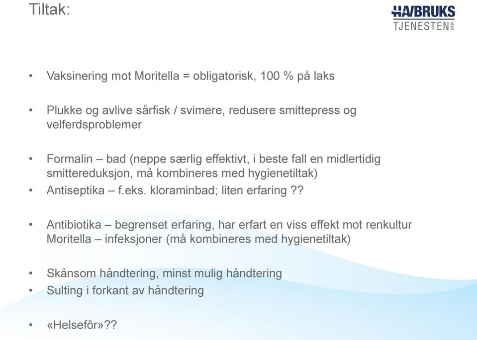 hygienetiltak) Antiseptika f.eks. kloraminbad; liten erfaring?