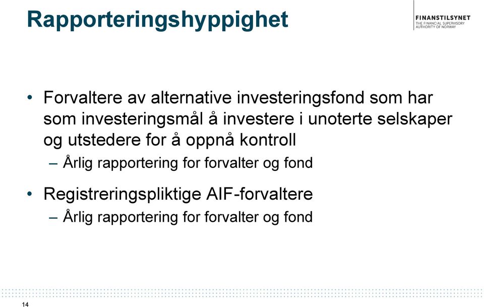 for å oppnå kontroll Årlig rapportering for forvalter og fond