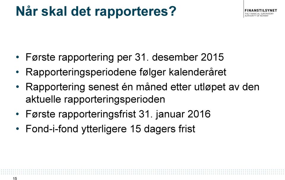 Rapportering senest én måned etter utløpet av den aktuelle