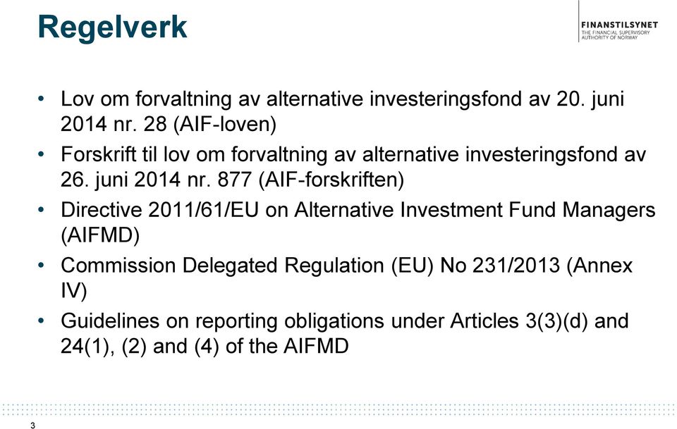 877 (AIF-forskriften) Directive 2011/61/EU on Alternative Investment Fund Managers (AIFMD) Commission