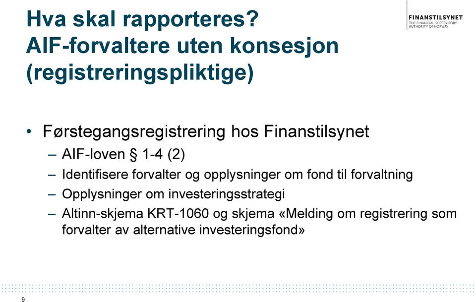 Finanstilsynet AIF-loven 1-4 (2) Identifisere forvalter og opplysninger om fond til