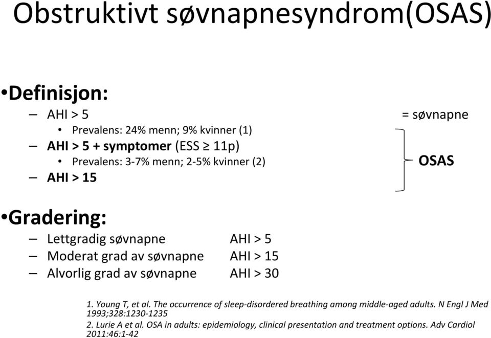 grad av søvnapne AHI > 30 OSAS 1. Young T, et al. The occurrence of sleep disordered breathing among middle aged adults.