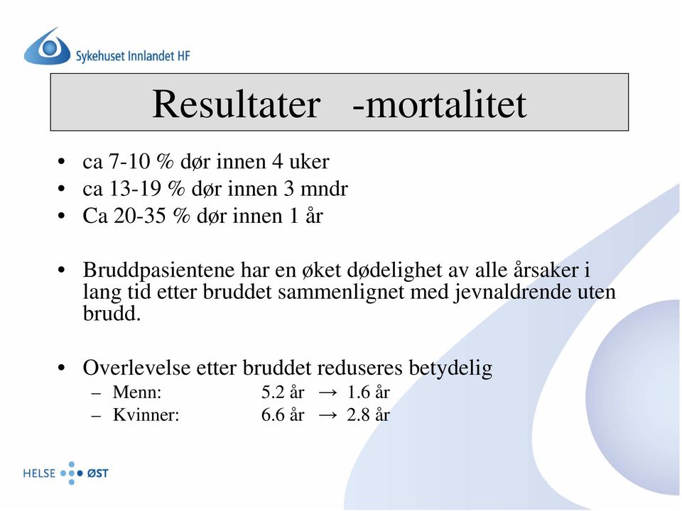 årsaker i lang tid etter bruddet sammenlignet med jevnaldrende uten brudd.