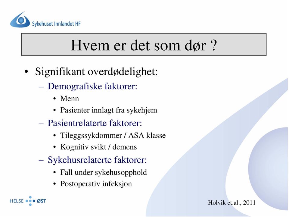 innlagt fra sykehjem Pasientrelaterte faktorer: Tileggssykdommer / ASA