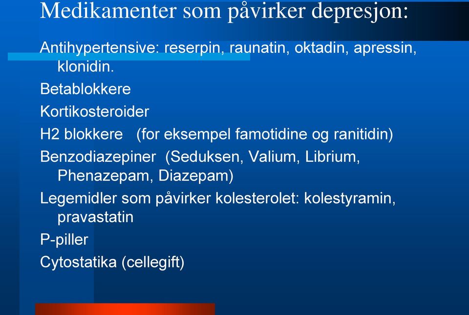 Betablokkere Kortikosteroider H2 blokkere (for eksempel famotidine og ranitidin)