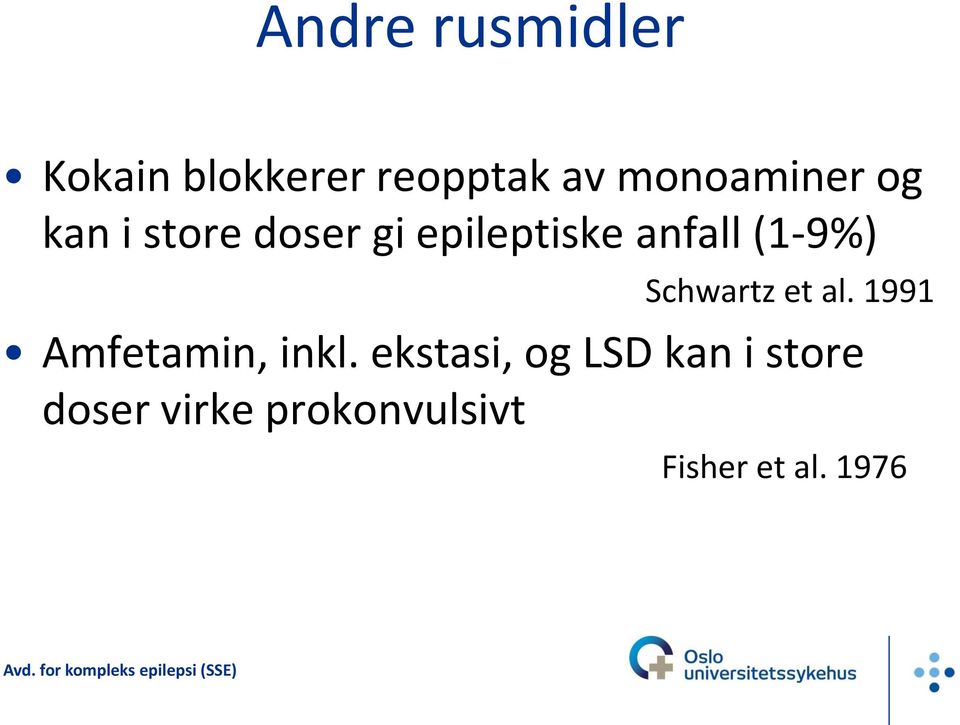 (1-9%) Schwartz et al. 1991 Amfetamin, inkl.