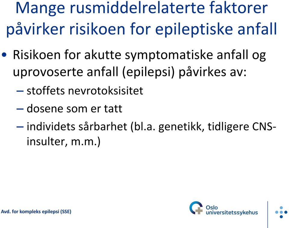 anfall (epilepsi) påvirkes av: stoffets nevrotoksisitet dosene som