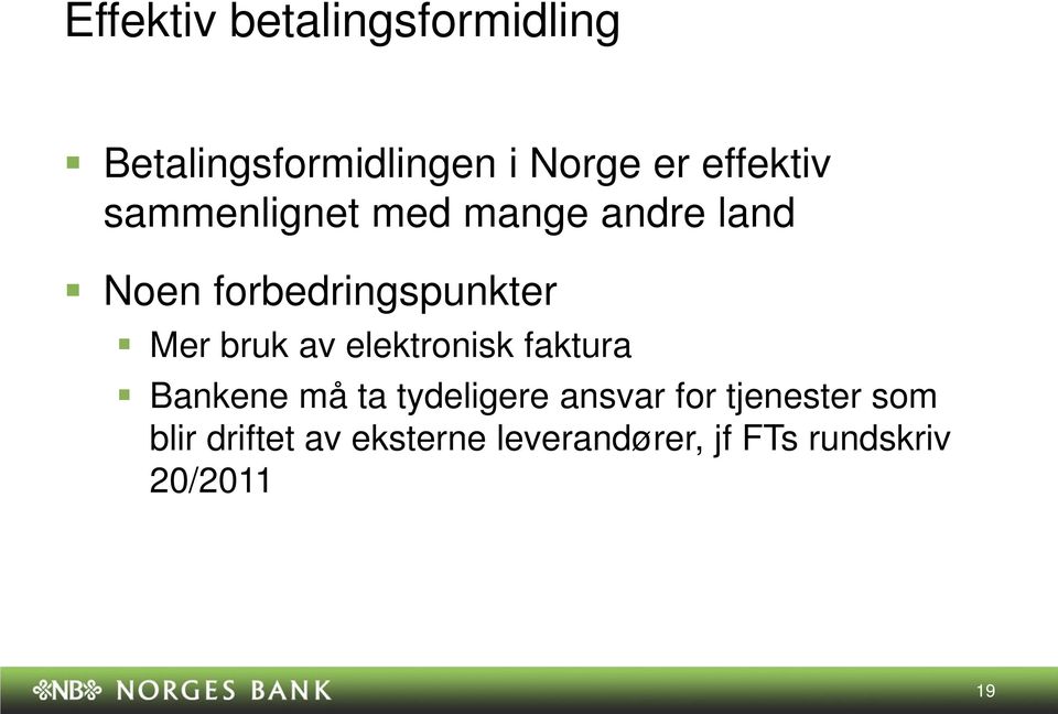 Mer bruk av elektronisk faktura Bankene må ta tydeligere ansvar for