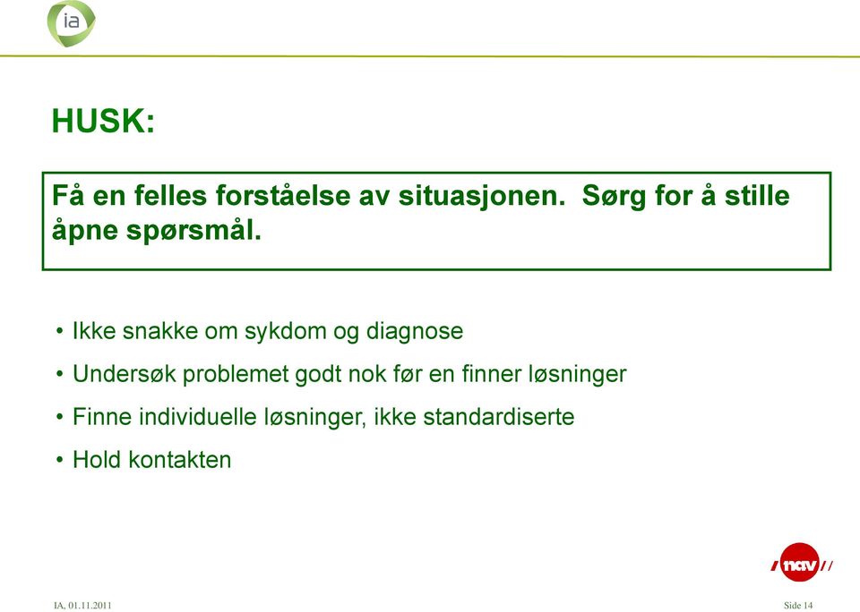 Ikke snakke om sykdom og diagnose Undersøk problemet godt nok