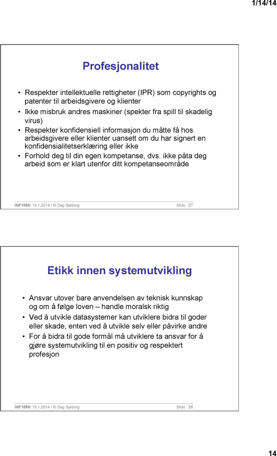 ikke påta deg arbeid som er klart utenfor ditt kompetanseområde INF10