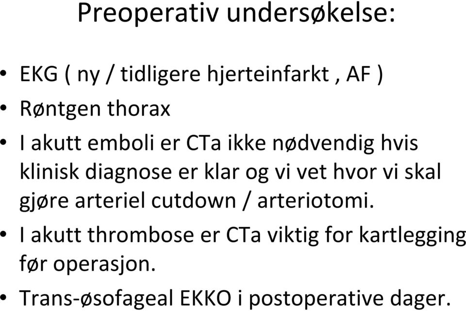 vi vet hvor vi skal gjøre arteriel cutdown / arteriotomi.