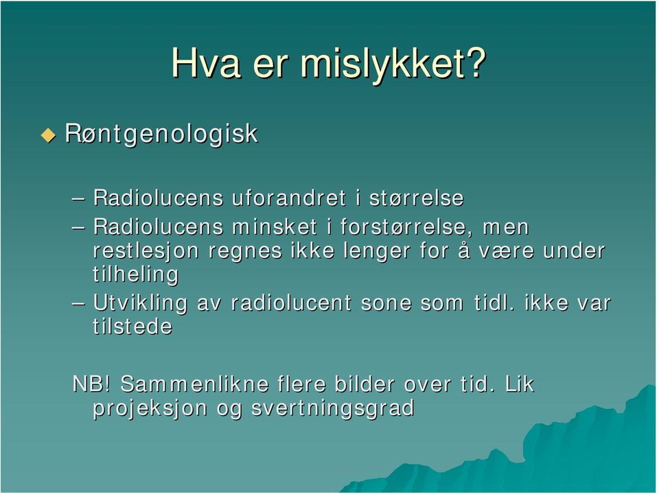 forstørrelse, rrelse, men restlesjon regnes ikke lenger for å være under