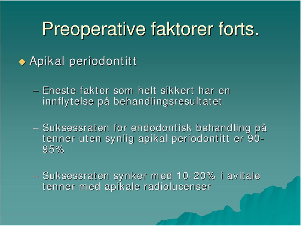 påp behandlingsresultatet Suksessraten for endodontisk behandling påp