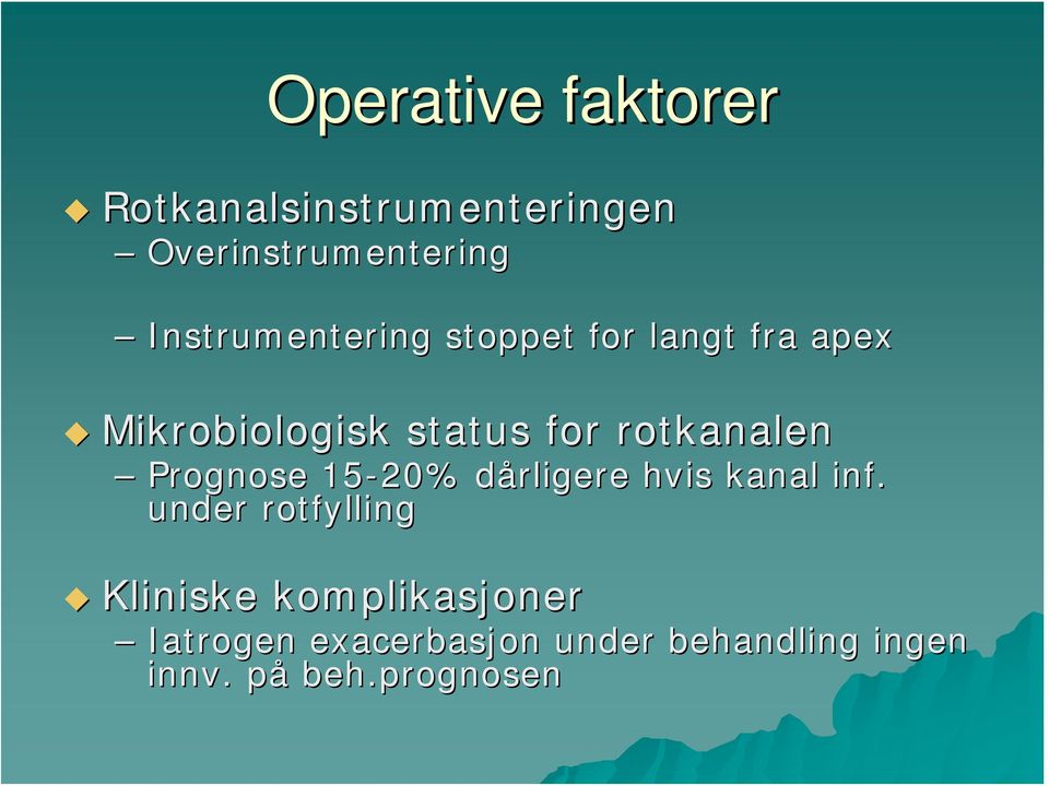 rotkanalen Prognose 15-20% dårligere d hvis kanal inf.