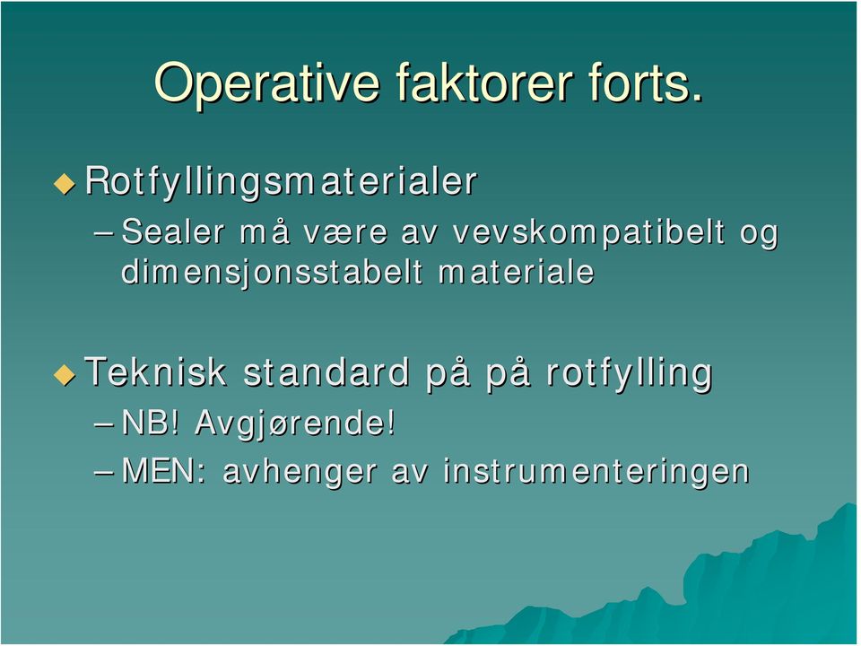 vevskompatibelt og dimensjonsstabelt materiale