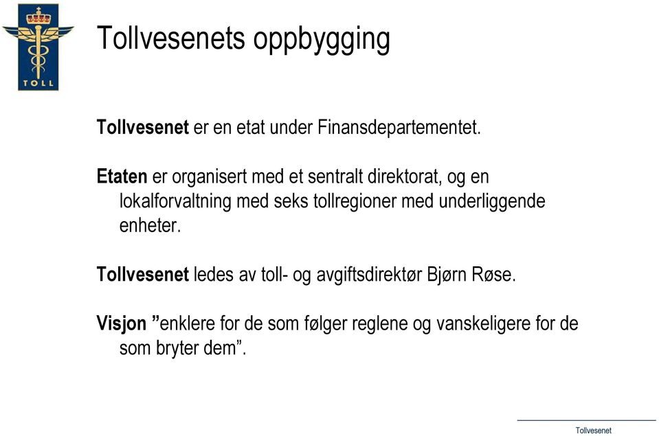 med seks tollregioner med underliggende enheter.