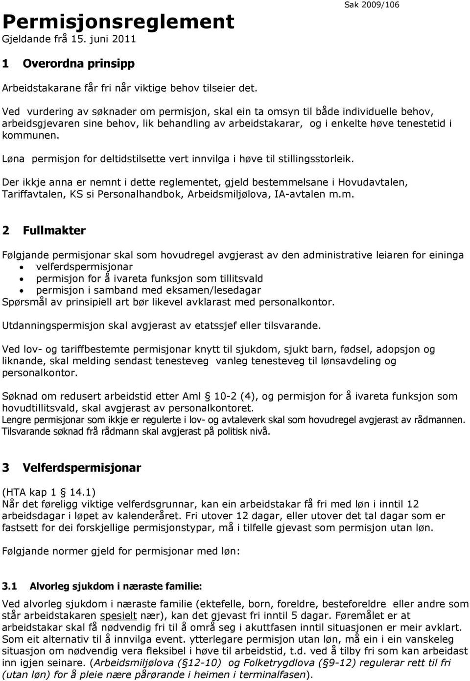 Løna permisjon for deltidstilsette vert innvilga i høve til stillingsstorleik.