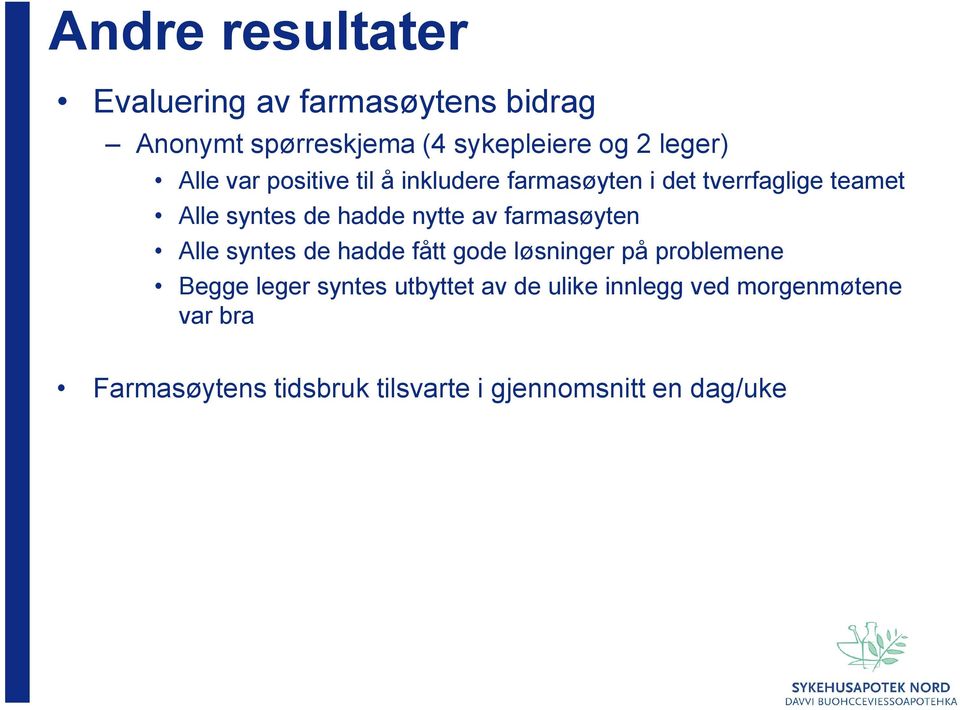 av farmasøyten Alle syntes de hadde fått gode løsninger på problemene Begge leger syntes utbyttet