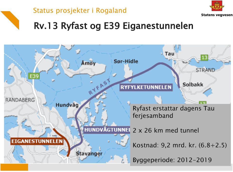 erstattar dagens Tau ferjesamband 2 x 26 km