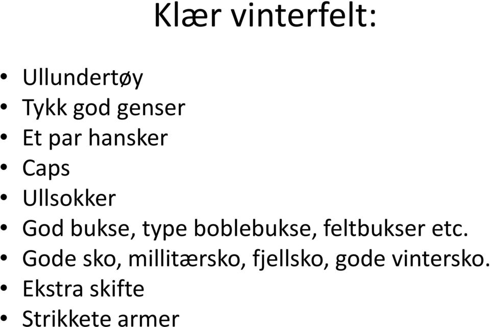 boblebukse, feltbukser etc.