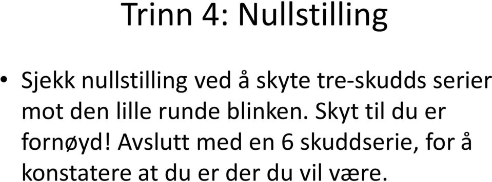 blinken. Skyt til du er fornøyd!