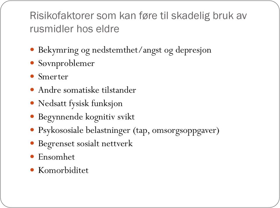 somatiske tilstander Nedsatt fysisk funksjon Begynnende kognitiv svikt