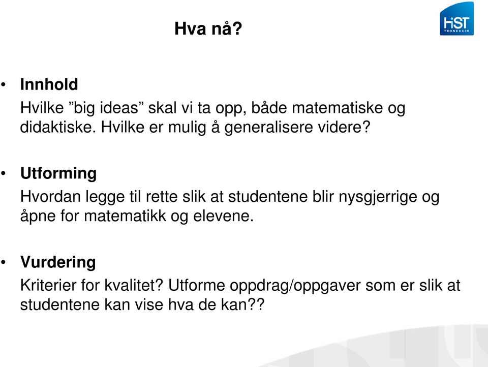 Utforming Hvordan legge til rette slik at studentene blir nysgjerrige og åpne for