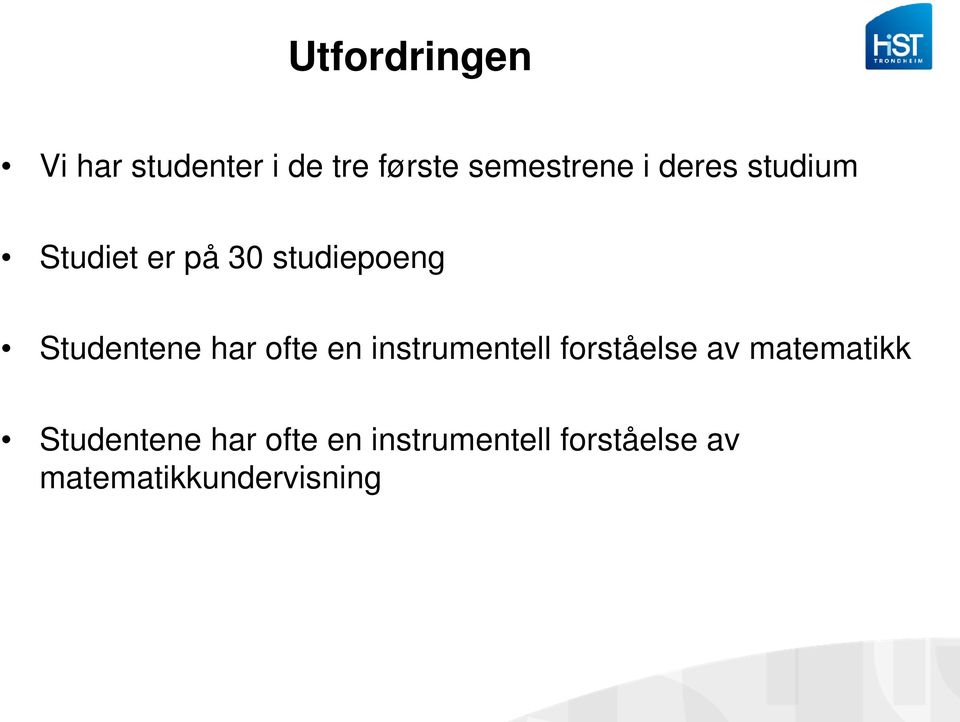 ofte en instrumentell forståelse av matematikk Studentene