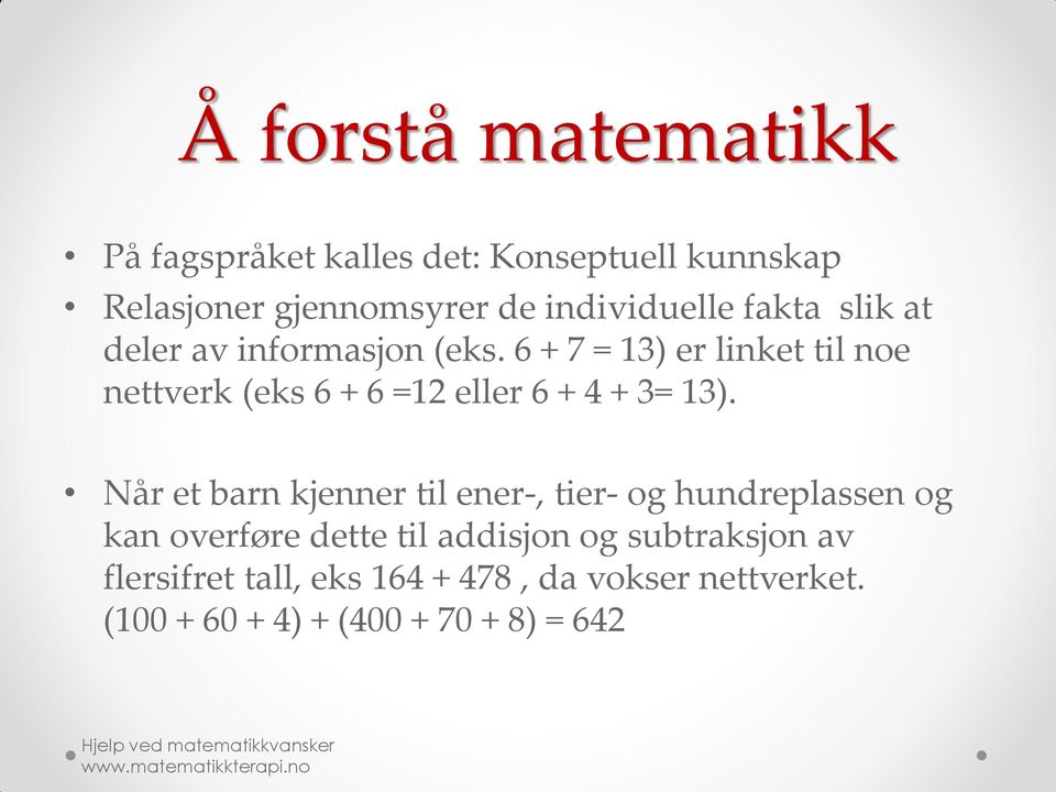 6 + 7 = 13) er linket til noe nettverk (eks 6 + 6 =12 eller 6 + 4 + 3= 13).