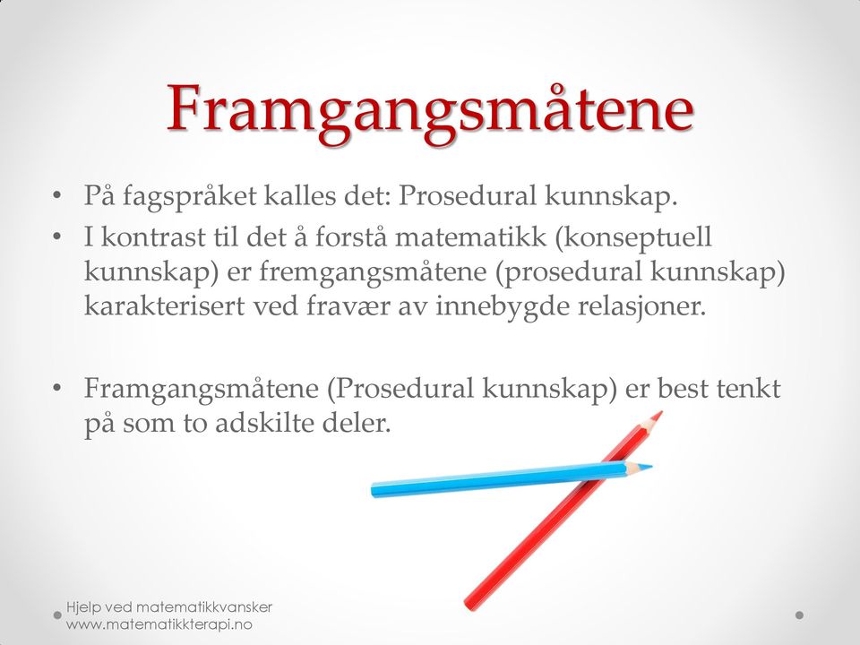 fremgangsmåtene (prosedural kunnskap) karakterisert ved fravær av