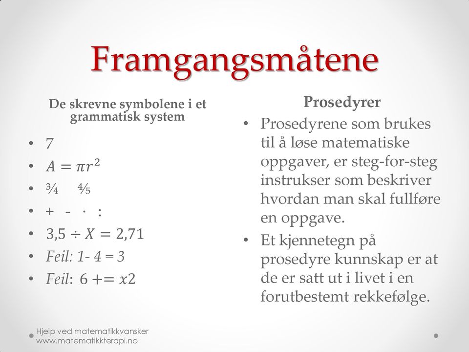 oppgaver, er steg-for-steg instrukser som beskriver hvordan man skal fullføre en oppgave.