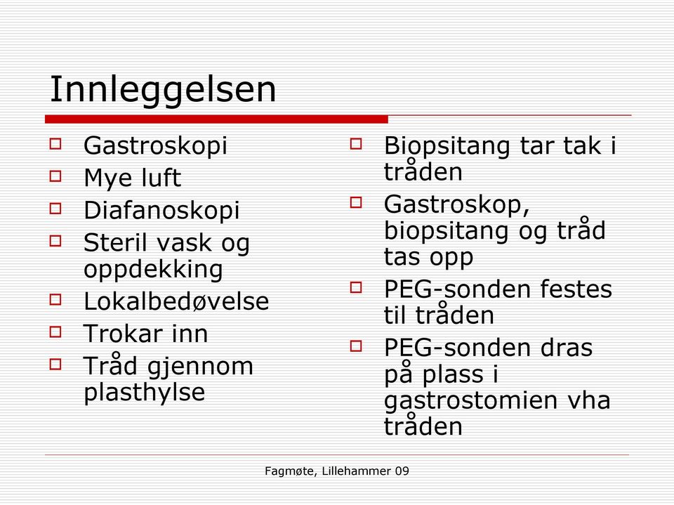 Biopsitang tar tak i tråden Gastroskop, biopsitang og tråd tas opp