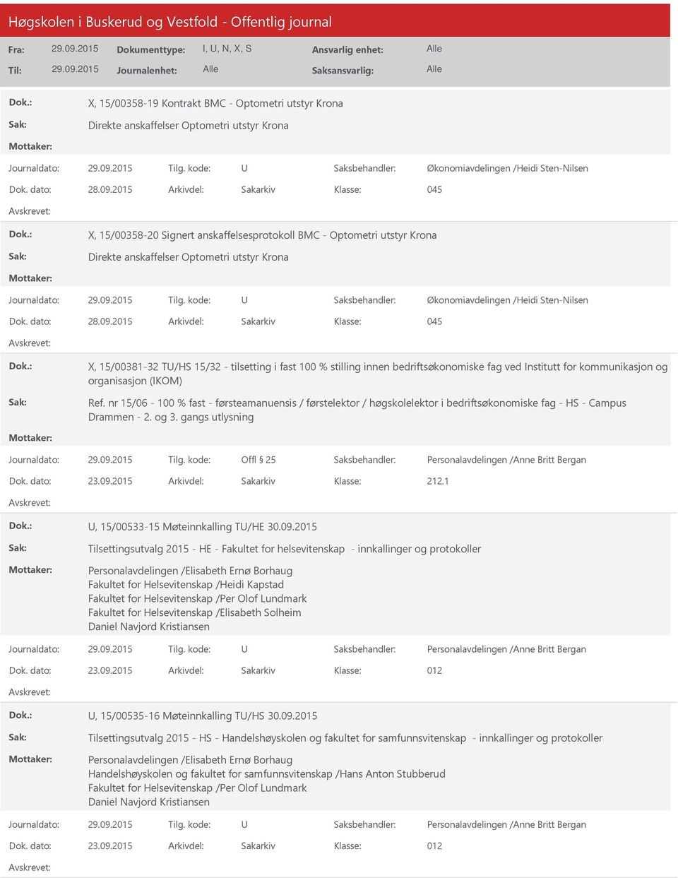 2015 Arkivdel: Sakarkiv 045 X, 15/00381-32 T/HS 15/32 - tilsetting i fast 100 % stilling innen bedriftsøkonomiske fag ved Institutt for kommunikasjon og organisasjon (IKOM) Ref.