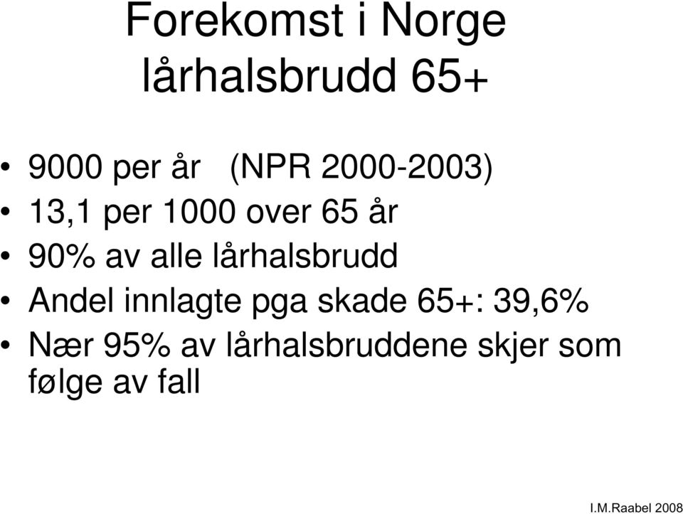 alle lårhalsbrudd Andel innlagte pga skade 65+: