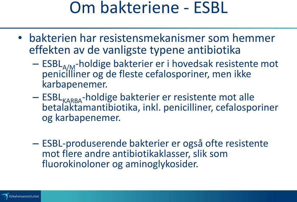 ESBL KARBA -holdige bakterier er resistente mot alle betalaktamantibiotika, inkl.