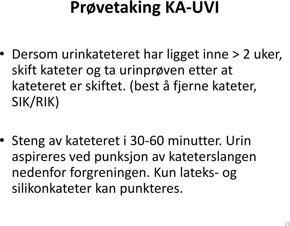 (best å fjerne kateter, SIK/RIK) Steng av kateteret i 30-60 minutter.