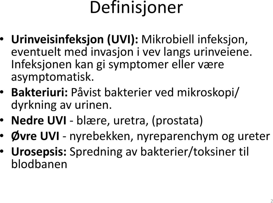 Bakteriuri:Påvist bakterier ved mikroskopi/ dyrkning av urinen.