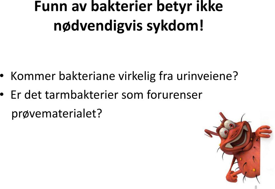 Kommer bakteriane virkelig fra