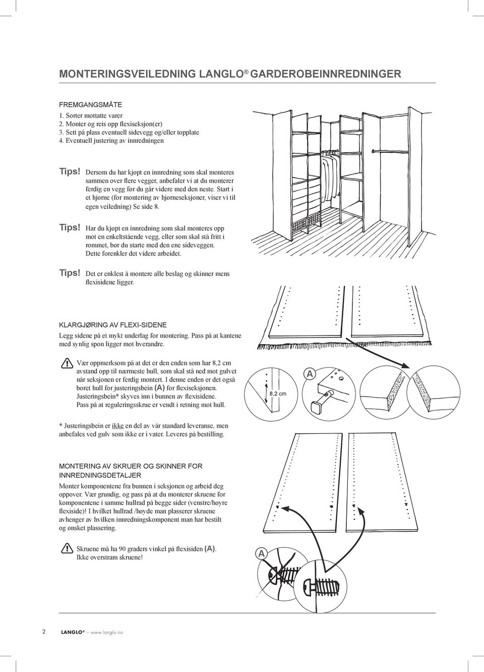 Start i et hjørne (for montering av hjørneseksjoner, viser vi til egen veiledning) Se side 8. Tips!