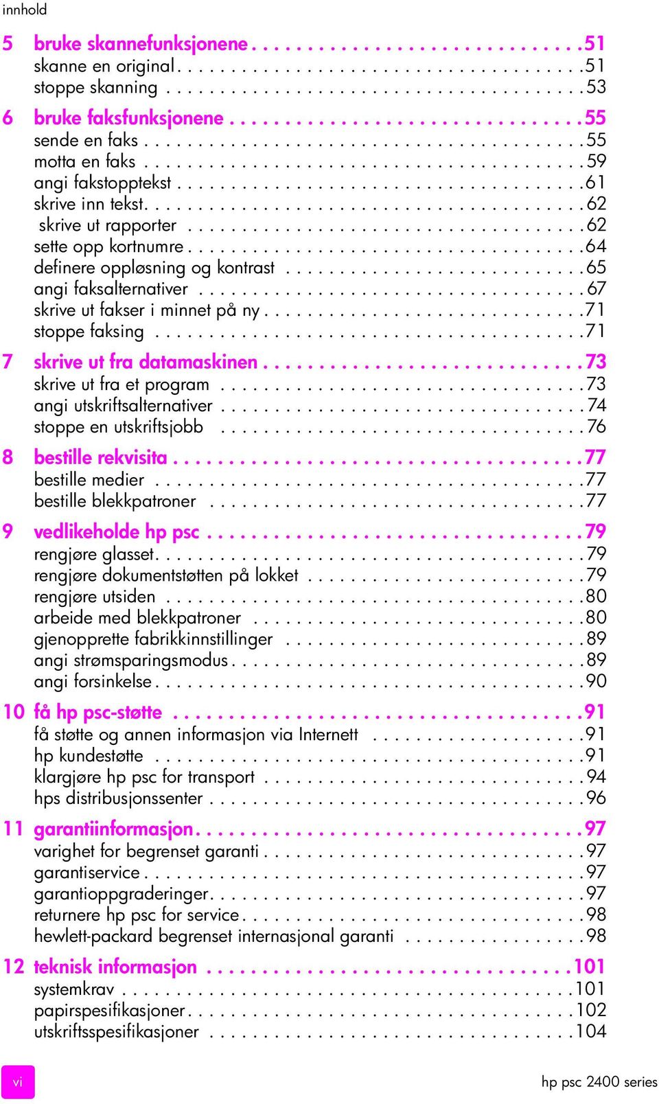 ........................................62 skrive ut rapporter.....................................62 sette opp kortnumre.....................................64 definere oppløsning og kontrast.