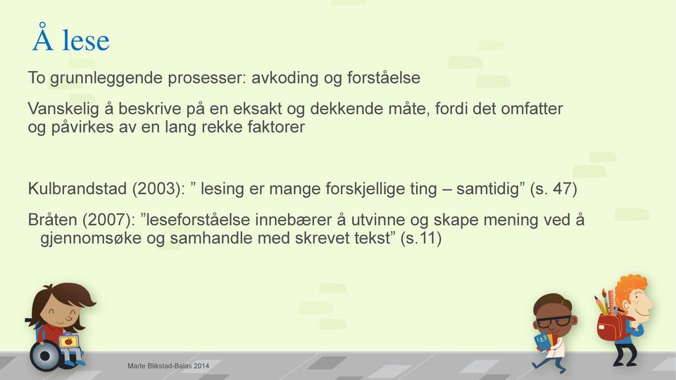 Kulbrandstad (2003): lesing er mange forskjellige ting samtidig (s.