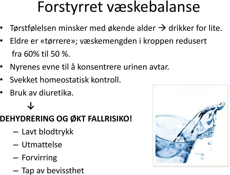 Nyrenes evne til å konsentrere urinen avtar. Svekket homeostatisk kontroll.