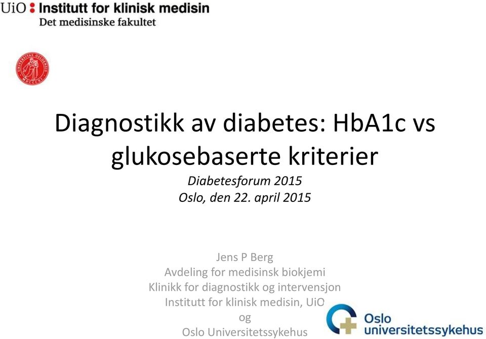 april 2015 Jens P Berg Avdeling for medisinsk biokjemi Klinikk