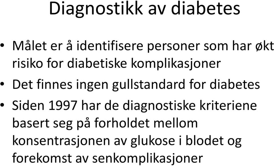 diabetes Siden 1997 har de diagnostiske kriteriene basert seg på